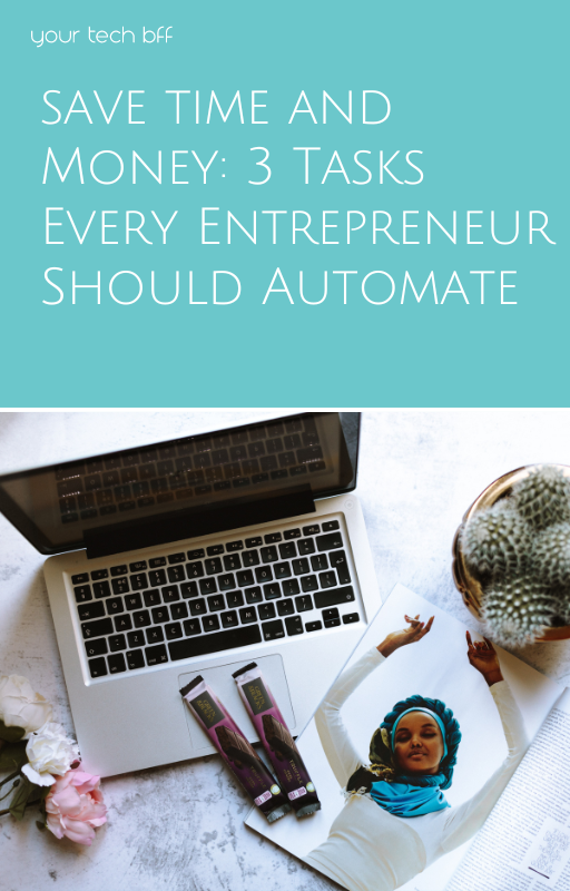 Save Time and Money: 3 Tasks Every Entrepreneur Should Automate
